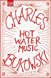 Hot Water Music.  Charles Bukowski