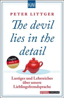 The devil lies in the detail.  Peter Littger