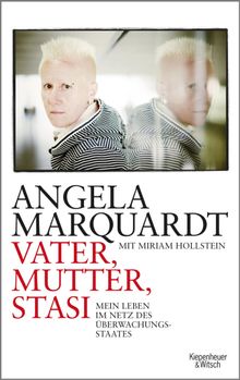 Vater, Mutter, Stasi.  Angela Marquardt