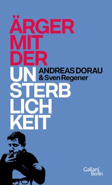 rger mit der Unsterblichkeit.  Sven Regener