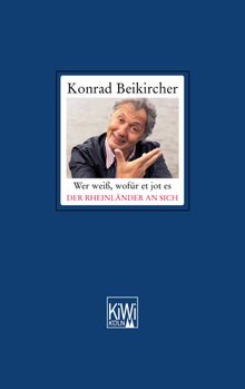 Wer wei, wofr et jot es - Der Rheinlnder an sich.  Konrad Beikircher