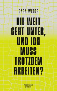 Die Welt geht unter, und ich muss trotzdem arbeiten?.  Sara Weber