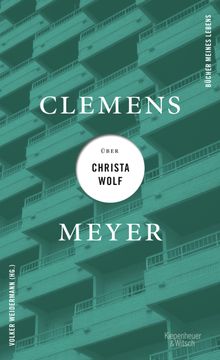 Clemens Meyer ber Christa Wolf.  Volker Weidermann