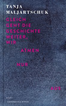 Gleich geht die Geschichte weiter, wir atmen nur aus.  Tanja Maljartschuk