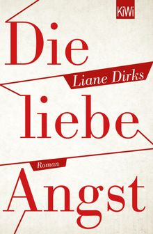 Die liebe Angst.  Liane Dirks