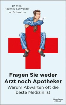 Fragen Sie weder Arzt noch Apotheker.  Ragnhild Schweitzer