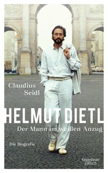 Helmut Dietl - Der Mann im weien Anzug.  Claudius Seidl