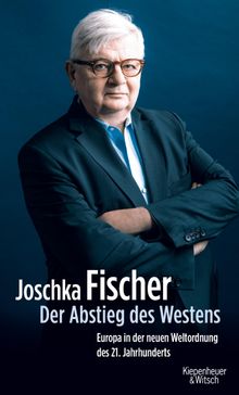 Der Abstieg des Westens.  Joschka Fischer