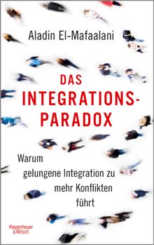 Das Integrationsparadox.  Aladin El-Mafaalani