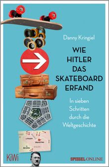 Wie Hitler das Skateboard erfand.  Danny Kringiel