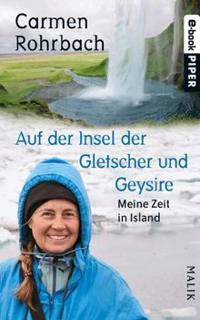 Auf der Insel der Gletscher und Geysire.  Carmen Rohrbach