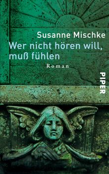 Wer nicht hren will, mu fhlen.  Susanne Mischke