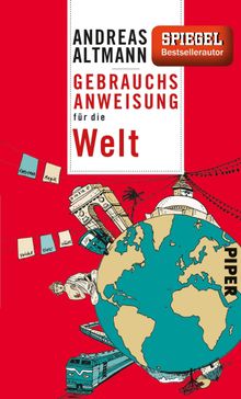 Gebrauchsanweisung fr die Welt.  Andreas Altmann