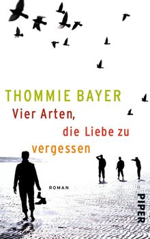 Vier Arten, die Liebe zu vergessen.  Thommie Bayer