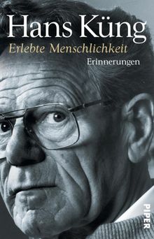 Erlebte Menschlichkeit.  Hans Kng