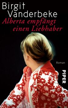 Alberta empfngt einen Liebhaber.  Birgit Vanderbeke