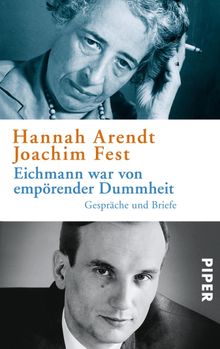 Eichmann war von emprender Dummheit.  Thomas Wild