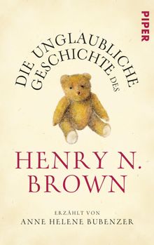 Die unglaubliche Geschichte des Henry N. Brown.  Anne Helene Bubenzer