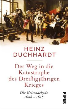 Der Weg in die Katastrophe des Dreiigjhrigen Krieges.  Heinz Duchhardt