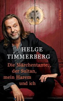 Die Mrchentante, der Sultan, mein Harem und ich.  Helge Timmerberg