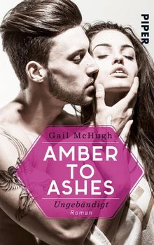 Amber to Ashes  Ungebndigt.  Christina Kagerer