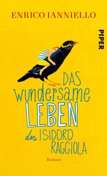 Das wundersame Leben des Isidoro Raggiola.  Christiane von Bechtolsheim