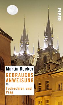 Gebrauchsanweisung fr Prag und Tschechien.  Martin Becker