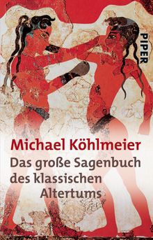 Das groe Sagenbuch des klassischen Altertums.  Michael Khlmeier