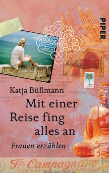 Mit einer Reise fing alles an.  Katja Bllmann