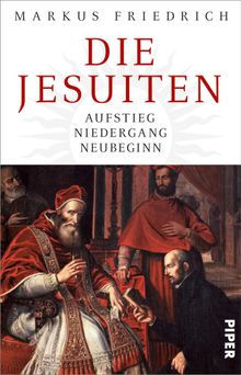 Die Jesuiten.  Markus Friedrich