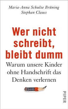 Wer nicht schreibt, bleibt dumm.  Maria-Anna Schulze Brning