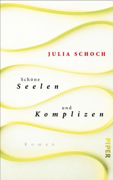 Schne Seelen und Komplizen.  Julia Schoch