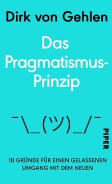 Das Pragmatismus-Prinzip.  Dirk von Gehlen