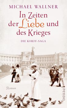 In Zeiten der Liebe und des Krieges.  Michael Wallner