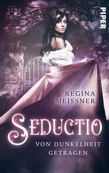 Seductio - Von Dunkelheit getragen.  Regina Meiner