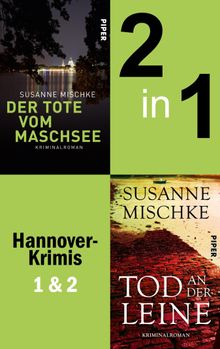Der Tote vom Maschsee & Tod an der Leine (Hannoverkrimis 1+2).  Susanne Mischke