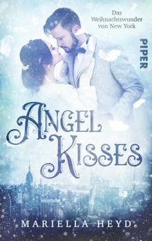 Angel Kisses: Das Weihnachtswunder von New York.  Mariella Heyd