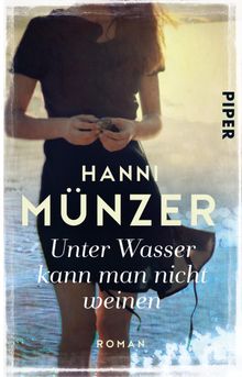 Unter Wasser kann man nicht weinen.  Hanni Mnzer