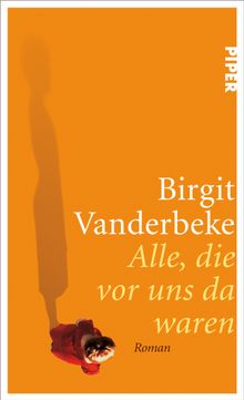 Alle, die vor uns da waren.  Birgit Vanderbeke