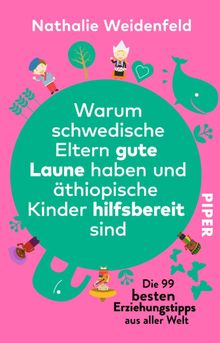 Warum schwedische Eltern gute Laune haben und thiopische Kinder hilfsbereit sind.  Nathalie Weidenfeld