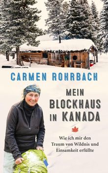 Mein Blockhaus in Kanada.  Carmen Rohrbach