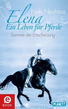 Elena  Ein Leben fr Pferde 2: Sommer der Entscheidung.  Nele Neuhaus