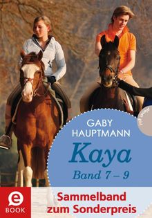 Kaya - frei und stark: Kaya 7-9 (Sammelband zum Sonderpreis).  Gaby Hauptmann