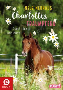 Charlottes Traumpferd 6: Durch dick und dnn.  Nele Neuhaus