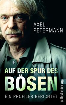 Auf der Spur des Bsen.  Axel Petermann