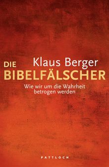 Die Bibelflscher.  Klaus Berger