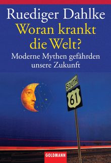 Woran krankt die Welt?.  Ruediger Dahlke