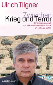 Zwischen Krieg und Terror.  Ulrich Tilgner