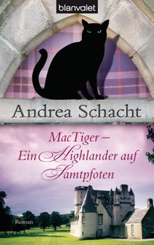 MacTiger - Ein Highlander auf Samtpfoten.  Andrea Schacht