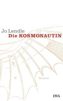 Die Kosmonautin.  Jo Lendle